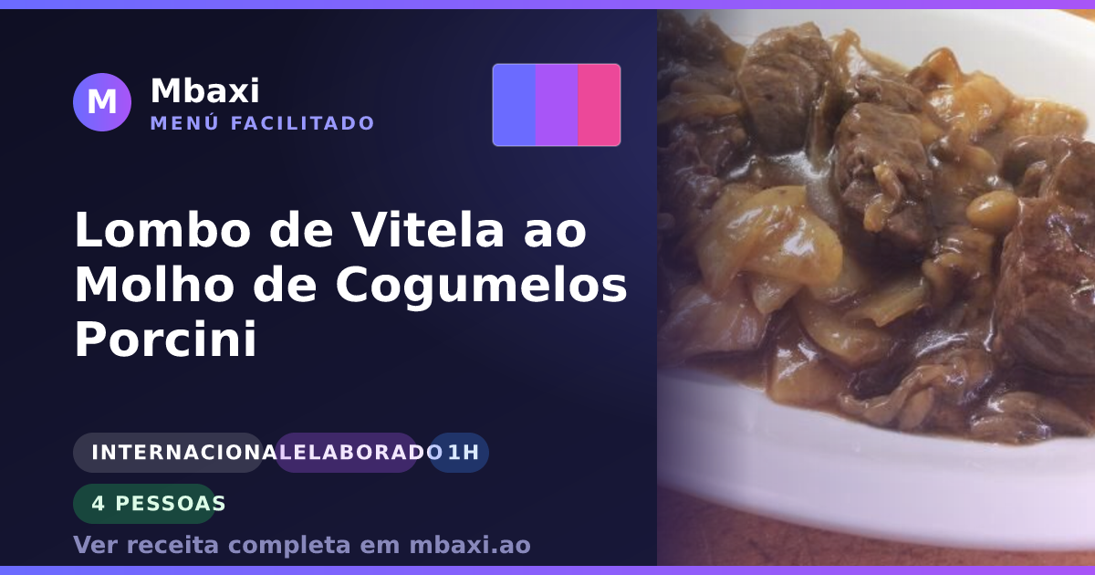 Lombo de Vitela ao Molho de Cogumelos Porcini